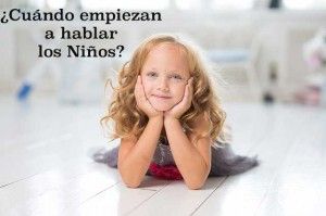 ¿Cuándo empiezan a hablar los niños?